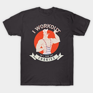 I work out so I can eat cookies T-Shirt